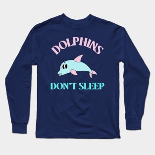 Dolphins don't Sleep Animal Facts Long Sleeve T-Shirt